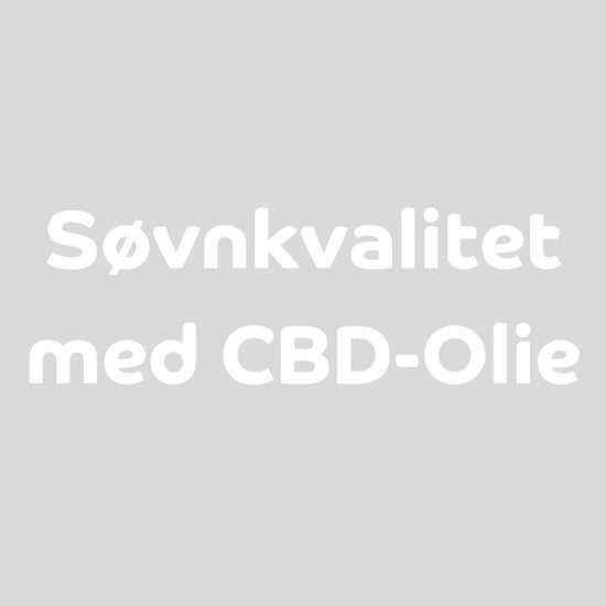 Kan CBD Olie være med til at forbedre din søvnkvalitet?