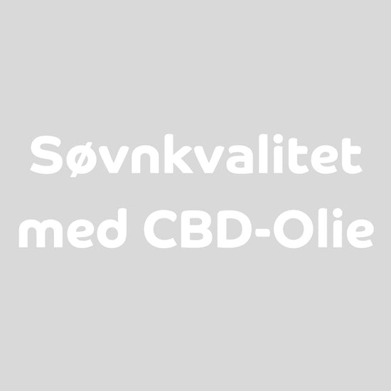 Kan CBD Olie være med til at forbedre din søvnkvalitet?